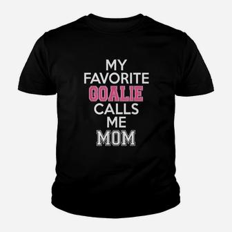 My Favorite Goalie Calls Me Mom Soccer Hockey Girl Mother Youth T-shirt | Crazezy CA