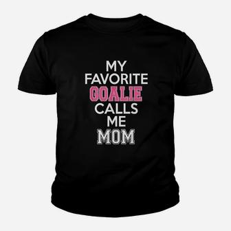 My Favorite Goalie Calls Me Mom Soccer Youth T-shirt | Crazezy