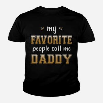 My Favorite People Call Me Daddy Funny Gift For Cool Dad Youth T-shirt | Crazezy