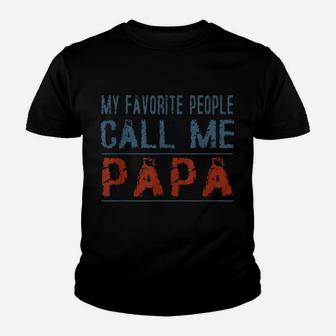 My Favorite People Call Me Papa Proud Dad Grandpa T-Shirt Youth T-shirt | Crazezy