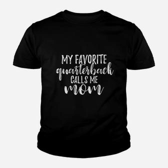 My Favorite Quarterback Calls Me Mom Love My Football Mama Youth T-shirt | Crazezy