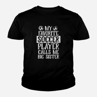 My Favorite Soccer Player Calls Me Big Sister Youth T-shirt | Crazezy UK