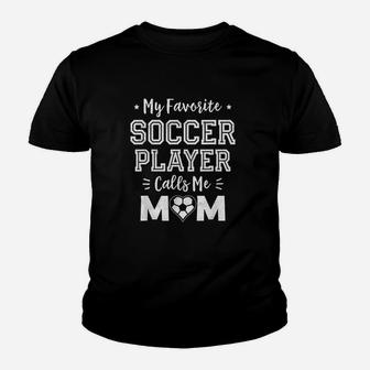 My Favorite Soccer Player Calls Me Mom Cute Soccer Mom Youth T-shirt | Crazezy