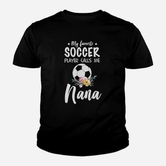 My Favorite Soccer Player Calls Me Nana Youth T-shirt | Crazezy CA