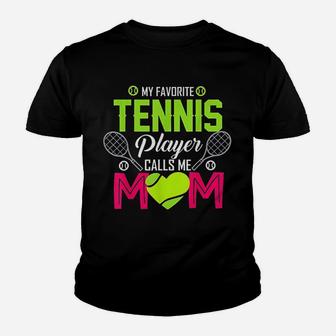 My Favorite Tennis Player Calls Me Mom Funny Gift Youth T-shirt | Crazezy