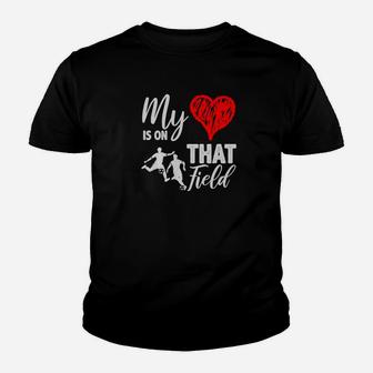 My Heart Is On That Field Proud Soccer Mom Or Dad Premium Youth T-shirt | Crazezy CA