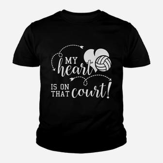 My Heart Is On That Volleyball Court High School Mom Dad Youth T-shirt | Crazezy