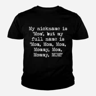 My Nickname Is Mom, Mommy, Mom - Funny Mother's Day Youth T-shirt | Crazezy UK