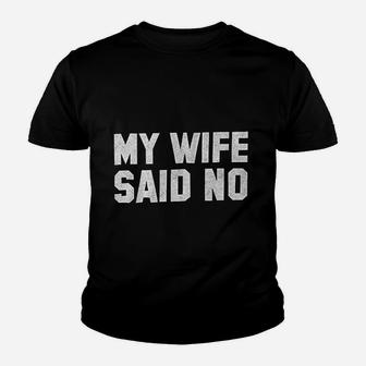 My Wife Said No Sad Husband Gym Crewneck Youth T-shirt | Crazezy