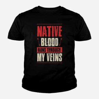 Native Blood Runs Through My Veins Indigenous Peoples Gift Youth T-shirt | Crazezy