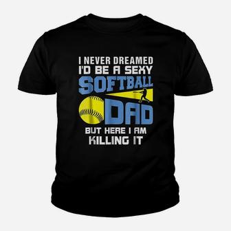 Never Dreamed I Would Be A Softball Dad Funny Gift Youth T-shirt | Crazezy