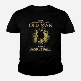 Never Underestimate An Old Man With A Basketball Shirt Youth T-shirt | Crazezy CA