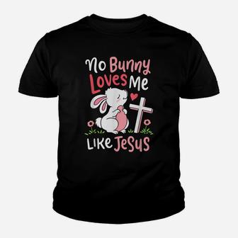 No Bunny Loves Me Like Jesus Quotes Cute Easter Sunday Gifts Youth T-shirt | Crazezy UK