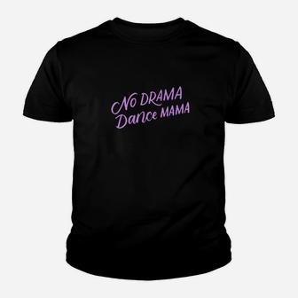 No Drama Dance Mama Funny Dancing Mom Gifts Youth T-shirt | Crazezy