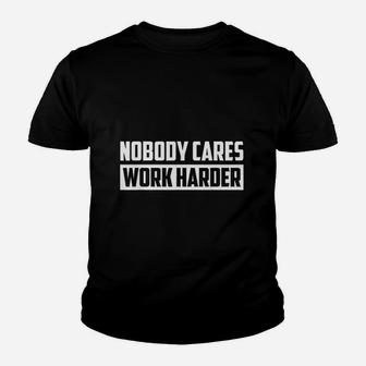 Nobody Cares Work Harder Fitness Trainer Motivational Gym Youth T-shirt | Crazezy