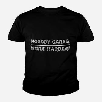 Nobody Cares Work Harder Motivational Fitness Workout Gym Youth T-shirt | Crazezy