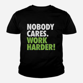 Nobody Cares Work Harder Motivational Workout Gym Youth T-shirt | Crazezy
