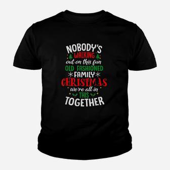 Nobody Is Walking Out On This Fun Old Family Christmas Youth T-shirt | Crazezy
