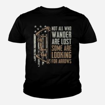 Not All Are Lost Some Looking For Arrows - Bow Funny Archery Youth T-shirt | Crazezy