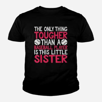 Only Thing Tougher Than Baseball Player Is Little Sister Youth T-shirt | Crazezy AU