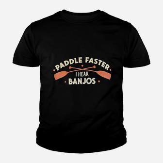 Paddle Faster I Hear Banjos Funny Camping Youth T-shirt | Crazezy UK