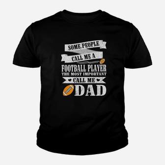People Call Me A Football Player Most Important Call Me Dad Youth T-shirt | Crazezy