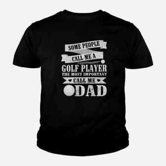People Call Me A Golf Player The Most Important Call Me Dad Youth T-shirt | Crazezy