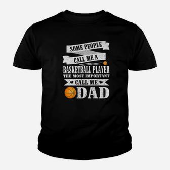 People Call Me Basketball Player Most Important Call Me Dad Youth T-shirt | Crazezy