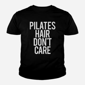 Pilates Hair Do Not Care Funny Gym Saying Fitness Class Gift Youth T-shirt | Crazezy AU