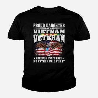Proud Daughter Of A Vietnam Veteran Freedom Isn't Free Gift Youth T-shirt | Crazezy