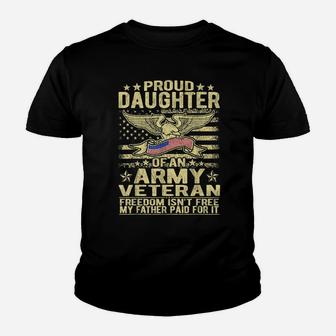 Proud Daughter Of An Army Veteran Gift - Freedom Isn't Free Youth T-shirt | Crazezy