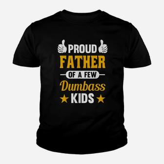 Proud Father Of A Few Dumbass Kids Sarcastic Dad Gift Youth T-shirt | Crazezy DE
