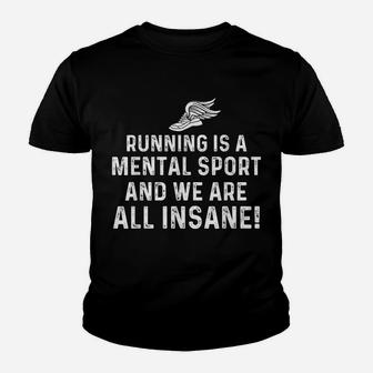 Running Is A Mental Sport Endurance Athlete Marathon Runner Youth T-shirt | Crazezy