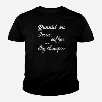 Running On Jesus Coffee And Dry Shampoo Women Youth T-shirt | Crazezy UK