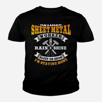 Sheet Metal Worker Gifts Funny Retired I'm Staying Home Youth T-shirt | Crazezy CA