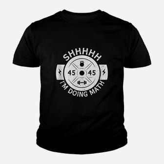 Shhh I Am Doing Math Weight Lifting Gym Fitness Youth T-shirt | Crazezy