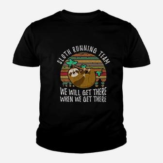 Sloth Running Team We Will Get There When We Get There Youth T-shirt | Crazezy