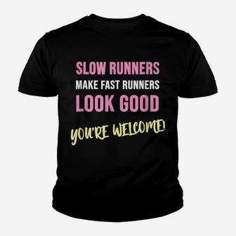 Slow Runners Make Fast Runners Look Good Funny Running Quote Youth T-shirt | Crazezy