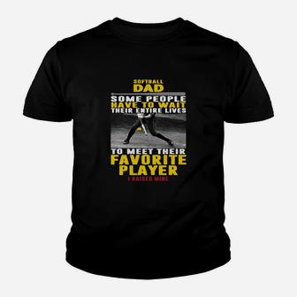 Softball Dad Some People Have To Wait Their Entire Lives To Meet Their Favorite Player Youth T-shirt | Crazezy UK