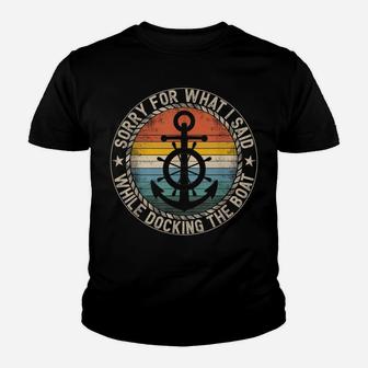 Sorry For What I Said While Docking The Boat Youth T-shirt | Crazezy