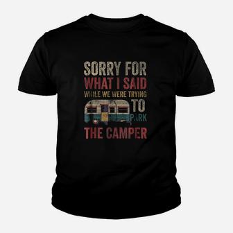 Sorry For What I Said While Parking The Camper Rv Youth T-shirt | Crazezy