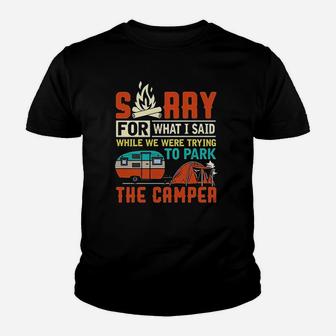 Sorry For What I Said While Parking The Camper Youth T-shirt | Crazezy