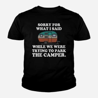 Sorry For What I Said While We Were Trying To Park The Camper Youth T-shirt | Crazezy