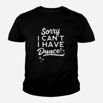 Sorry I Cant I Have Dance Funny Dancing Mom Youth T-shirt | Crazezy