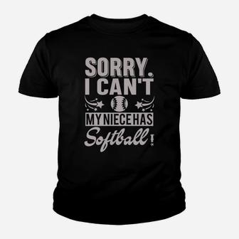 Sorry I Cant My Niece Has Softball Aunt Or Uncle Youth T-shirt | Crazezy AU