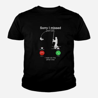 Sorry I Missed Your Call Fishing Was On Other Line Youth T-shirt | Crazezy