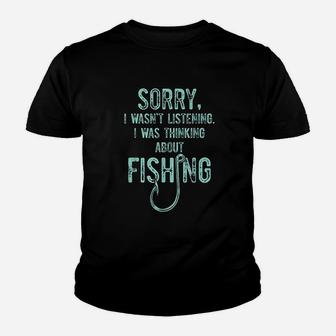 Sorry I Was Not Listening I Was Thinking About Fishing Youth T-shirt | Crazezy