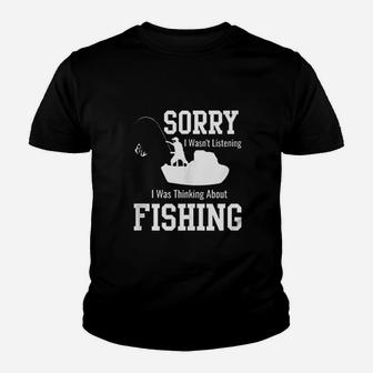 Sorry I Was Not Listening Thinking About Fishing Youth T-shirt | Crazezy
