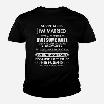 Sorry Ladies I'm Married To A Freaking Awesome Wife Tshirt Youth T-shirt | Crazezy