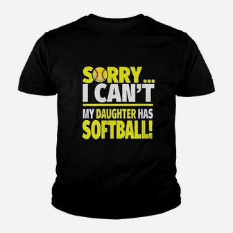 Sorry My Daughter Has Softball Funny Softball Mom Or Dad Youth T-shirt | Crazezy AU